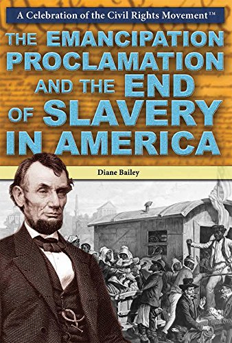 The Emancipation Proclamation and the end of slavery in America by Diane Bailey