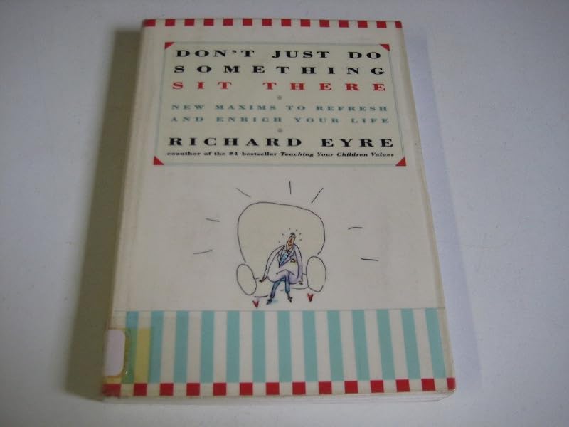 Don't Just Do Something, Sit There! by Richard Eyre