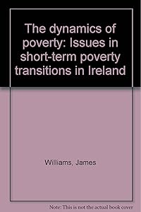 The dynamics of poverty: Issues in short-term poverty transitions in Ireland (Research report series)