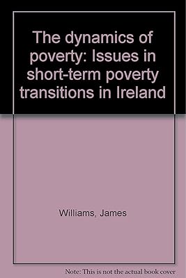 The dynamics of poverty: Issues in short-term poverty transitions in Ireland (Research report series)