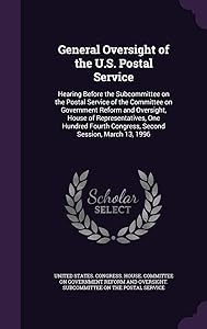 General Oversight of the U.S. Postal Service: Hearing Before the Subcommittee on the Postal Service of the Committee on Government Reform and ... Congress, Second Session, March 13, 1996