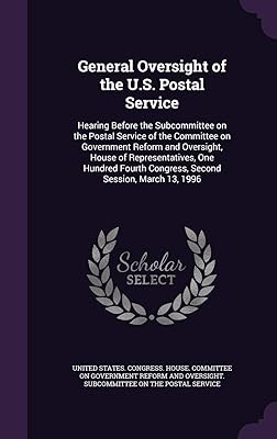 General Oversight of the U.S. Postal Service: Hearing Before the Subcommittee on the Postal Service of the Committee on Government Reform and ... Congress, Second Session, March 13, 1996