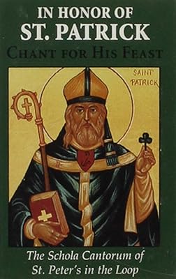 In Honor of St. Patrick: Chant for His Feast (Schola Cantorum of St. Peter the Apostle)