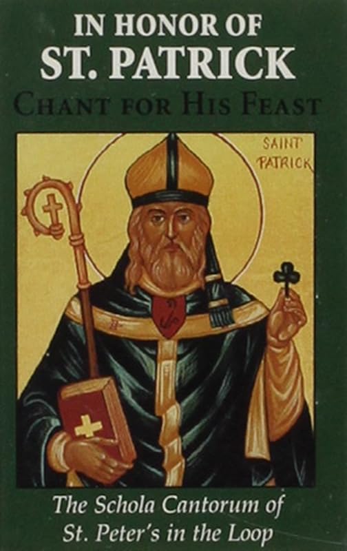 In Honor of St. Patrick: Chant for His Feast (Schola Cantorum of St. Peter the Apostle) by Ill.) Schola Cantorum St. Peter's in the Loop (Church : Chicago