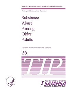 Substance Abuse Among Older Adults: Treatment Improvement Protocol Series (TIP 26)