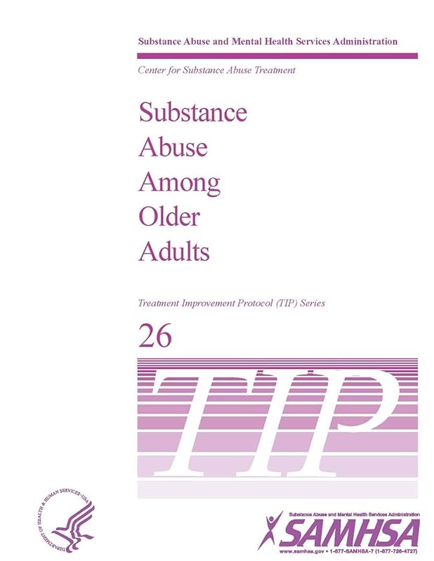 Substance Abuse Among Older Adults: Treatment Improvement Protocol Series (TIP 26) by U.S. Department of Health and Human Services
