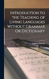 Introduction to the Teaching of Living Languages Without Grammar Or Dictionary