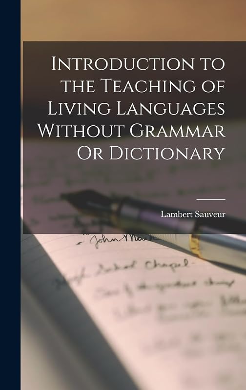 Introduction to the Teaching of Living Languages Without Grammar Or Dictionary by Lambert Sauveur