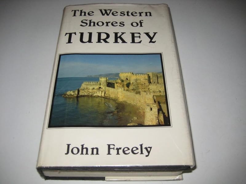The western shores of Turkey by John Freely