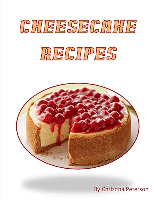 Cheesecake Recipes: Delicious Desserts, After each title is a space for comments (Cakes)