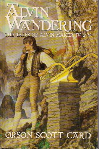 Alvin Wandering: The Tales of Alvin Maker IV & V (Alvin Journeyman / Heartfire) by Orson Scott Card