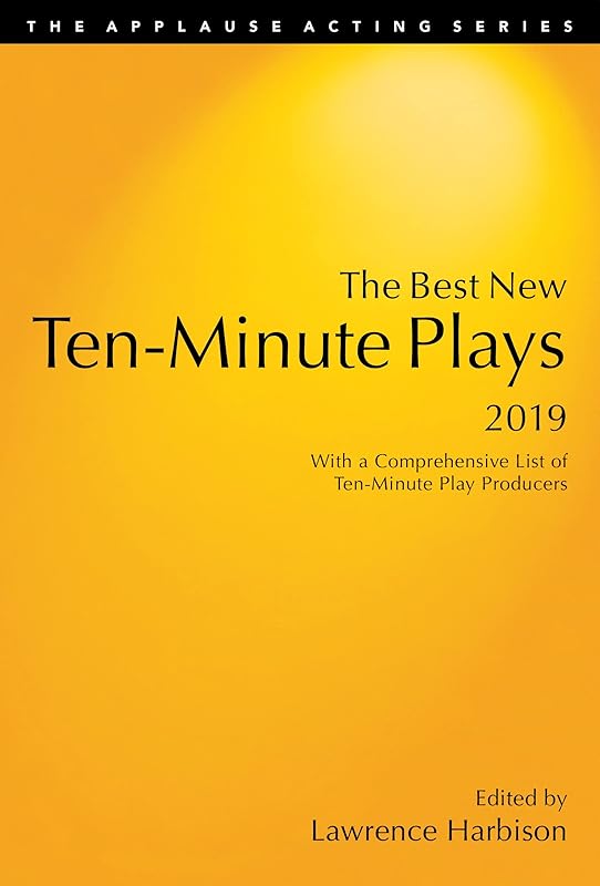 The Best New Ten-Minute Plays, 2019 (Applause Acting Series) by Lawrence Harbison