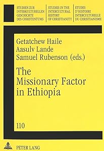 The Missionary Factor in Ethiopia: Papers from a Symposium on the Impact of European Missions on Ethiopian Society, Lund University, August 1996 ... in the Intercultural History of Christianity)