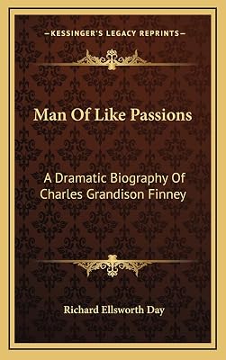 Man Of Like Passions: A Dramatic Biography Of Charles Grandison Finney