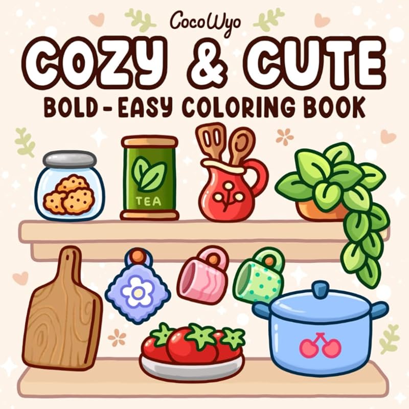 Cozy & Cute: Coloring Book for Adults and Teens, Bold and Easy Designs for Relaxation with Hygge Inspirations (Bold & Easy Coloring) by Coco Wyo