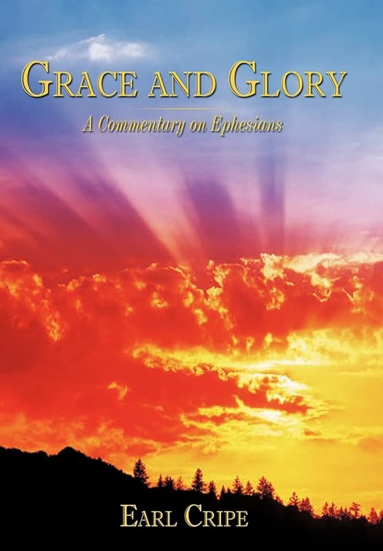 Grace and Glory: A Commentary on Ephesians (New Testament) by Earl Cripe