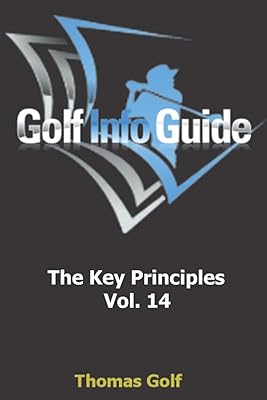 Golf Info Guide: The Key Principles Vol. 14