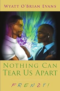 Nothing Can Tear Us Apart: FRENZY! by Wyatt O' Brian Evans