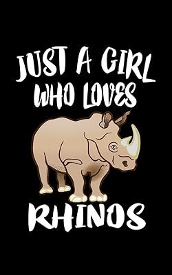 Just A Girl Who Loves Rhinos: Animal Nature Collection