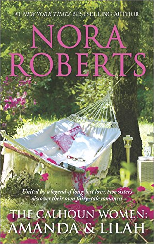 The Calhoun Women: Amanda &amp; Lilah: A Man for Amanda\For the Love of Lilah by Nora Roberts