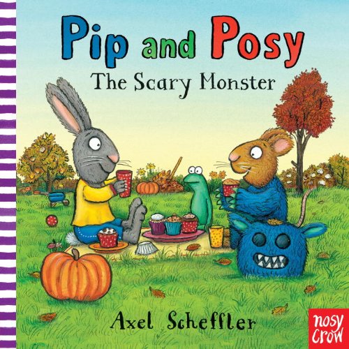 Pip and Posy: The Scary Monster by Axel Scheffler