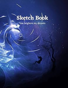 Sketch Book: You brighten my dreams: 8.5 x 11 inch 21.59 x 27.94 cm 120 Pages Sketch Book for Drawing, Writing, Painting, Sketching or Doodling. by Sketch Book Art