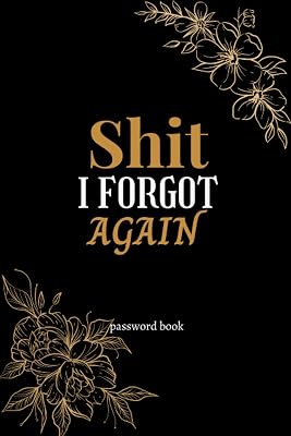 Shit I Forgot Again: Small Password Book Organizer 6" X 9", Cute disgine Pocket Size Alphabetical Internet Password Book 103 Pages