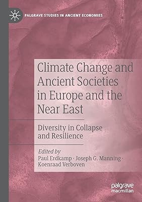 Climate Change and Ancient Societies in Europe and the Near East: Diversity in Collapse and Resilience (Palgrave Studies in Ancient Economies)
