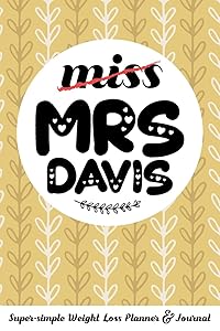miss MRS DAVIS Super-simple Weight Loss Planner & Journal: Food Log Journal with Diet Diary and Weight Loss Tracker Worksheets