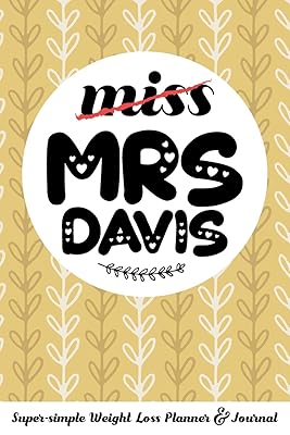 miss MRS DAVIS Super-simple Weight Loss Planner & Journal: Food Log Journal with Diet Diary and Weight Loss Tracker Worksheets