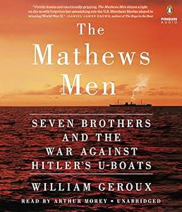 The Mathews Men: Seven Brothers and the War Against Hitler's U-boats