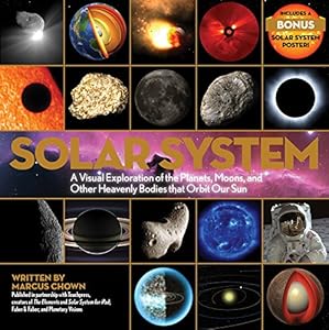 Solar System: A Visual Exploration of the Planets, Moons, and Other Heavenly Bodies that Orbit Our Sun