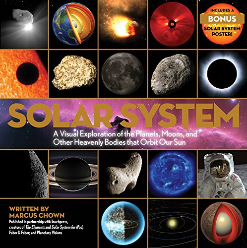 Solar System: A Visual Exploration of the Planets, Moons, and Other Heavenly Bodies that Orbit Our Sun by Marcus Chown