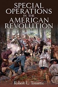Special Operations in the American Revolution by Robert L Tonsetic