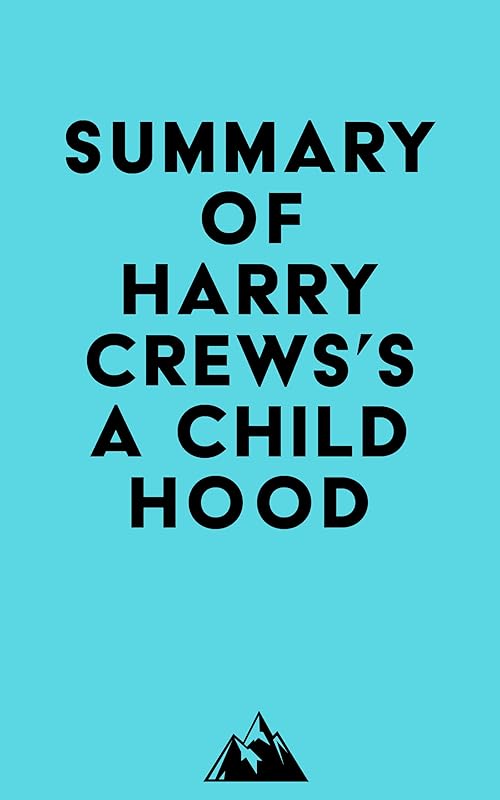 Summary of Harry Crews's A Childhood by Everest Media