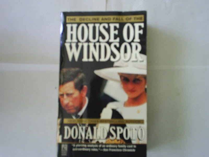 The Decline and Fall of the House of Windsor by Donald Spoto