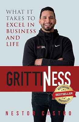 Grittiness: What it Takes to Excel in Business and Life