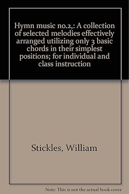 Hymn music no.2,: A collection of selected melodies effectively arranged utilizing only 3 basic chords in their simplest positions; for individual and class instruction