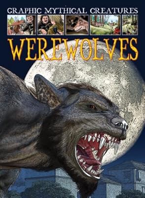 Werewolves (Graphic Mythical Creatures)