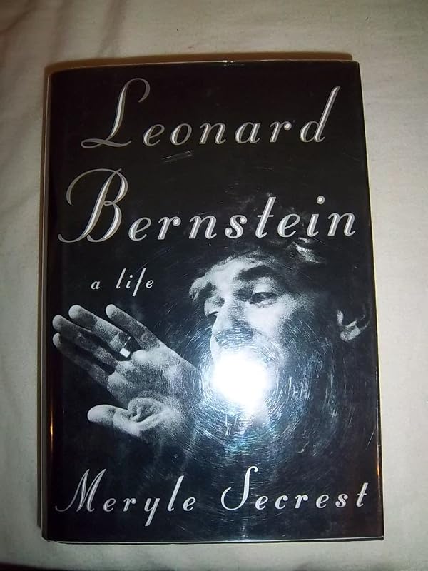 Leonard Bernstein: A Life by Meryle Secrest