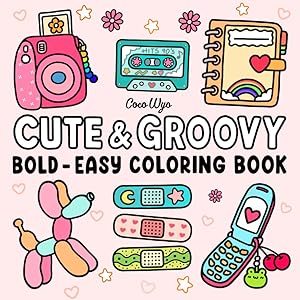Cute & Groovy: Coloring Book for Adults and Kids, Bold and Easy, Simple and Big Designs for Relaxation Featuring Lovely Things (Bold & Easy Coloring)