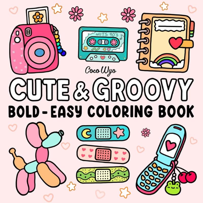 Cute & Groovy: Coloring Book for Adults and Kids, Bold and Easy, Simple and Big Designs for Relaxation Featuring Lovely Things (Bold & Easy Coloring) by Coco Wyo