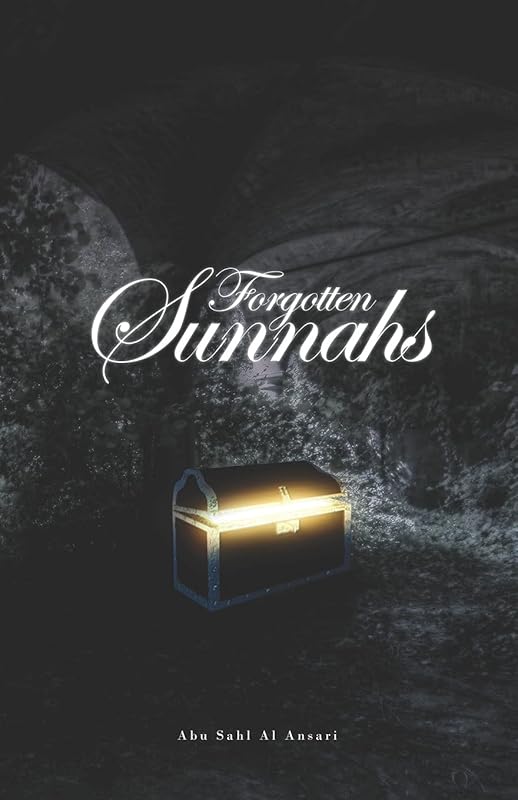 Forgotten Sunnahs by Abu Sahl Al Ansari