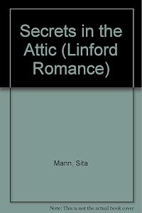 Secrets In The Attic (LIN) by Sita Mann