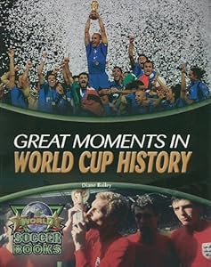 Great Moments in World Cup History (World Soccer Books)