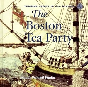 The Boston Tea Party (Turning Points in U.S. History)