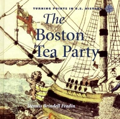 The Boston Tea Party (Turning Points in U.S. History)