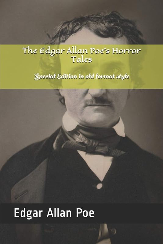 The Edgar Allan Poe's Horror Tales: Special Edition in old format style by Edgar Allan Poe