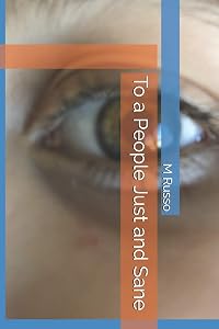 To a People Just and Sane by M Russo