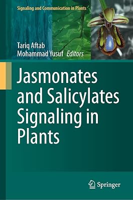 Jasmonates and Salicylates Signaling in Plants (Signaling and Communication in Plants)